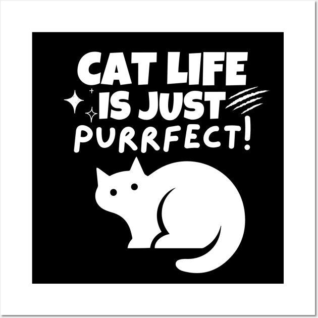 Cat life is just purrfect! Wall Art by mksjr
